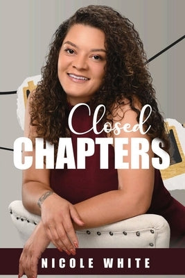 Closed Chapters by White, Nicole