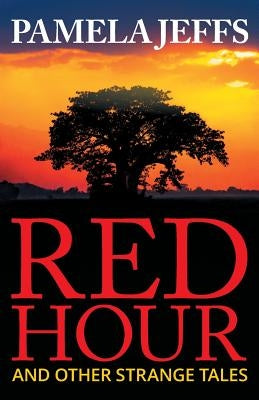 Red Hour and Other Strange Tales by Jeffs, Pamela