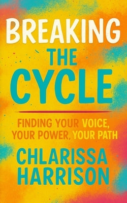 Breaking the Cycle by Harrison, Chlarissa