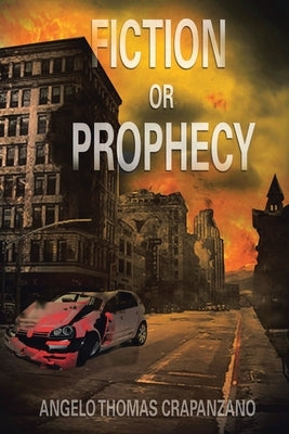 Fiction or Prophecy by Crapanzano, Angelo Thomas