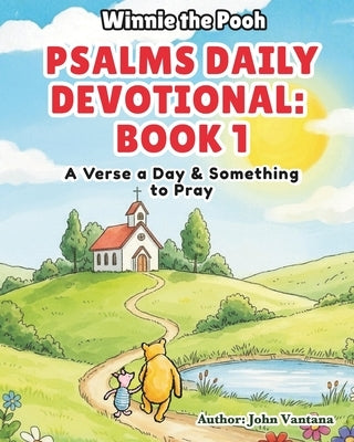 Psalms Daily Devotional: Book One: A Verse a Day & Something to Pray with Winnie-the-Pooh by Foreman, Bryant