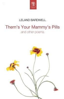 Them's Your Mammy's Pills by Bardwell, Leland