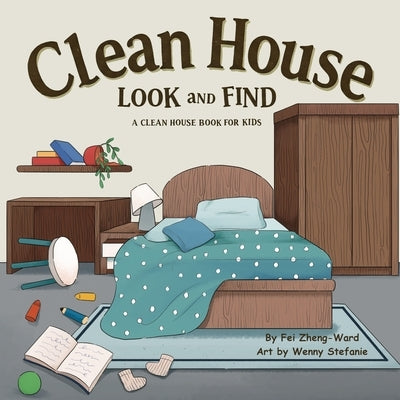 Clean House Search and Find: A Clean House Book for Smart, Curious, and Helpful Kids by Zheng-Ward, Fei