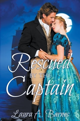 Rescued By the Captain by Barnes, Laura A.