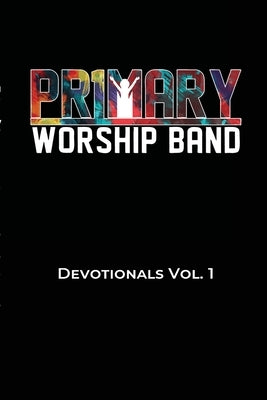 Primary Worship Devotional: Volume 1 by Brown, Cedrick