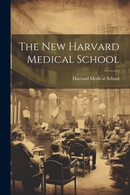 The New Harvard Medical School by Harvard Medical School