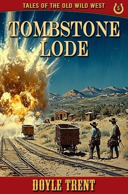 Tombstone Lode: Tales of the Old Wild West - Book 5 by Trent, Doyle