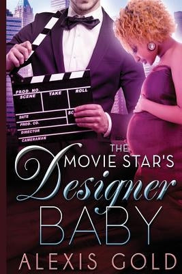 The Movie Star's Designer Baby by Gold, Alexis