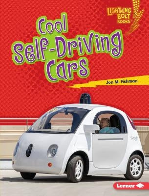 Cool Self-Driving Cars by Fishman, Jon M.