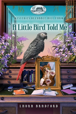 A Little Bird Told Me by Bradford, Laura