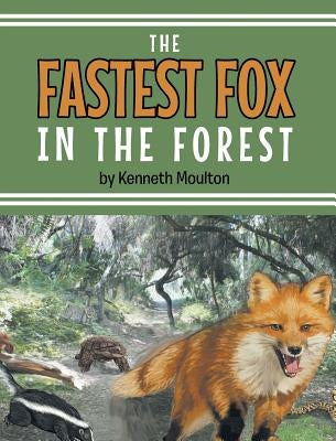 The Fastest Fox in the Forest by Moulton, Kenneth E.