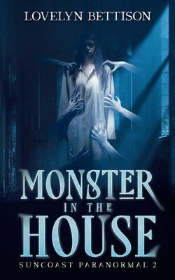 Monster in the House by Bettison, Lovelyn