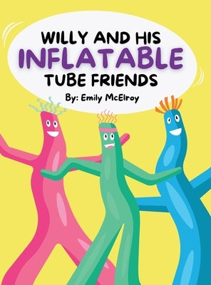 Willy and His Inflatable Tube Friends by McElroy, Emily