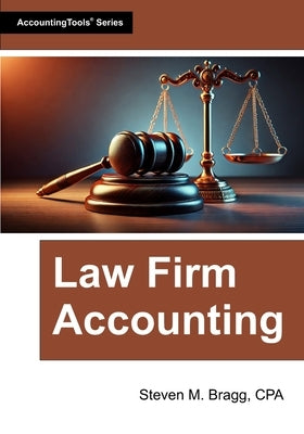 Law Firm Accounting by Bragg, Steven M.