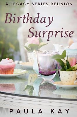 Birthday Surprise (A Legacy Series Reunion, Book 2) by Kay, Paula