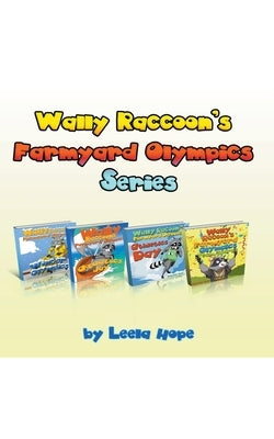 Wally Raccoon's Farmyard Olympics Series by Hope, Leela
