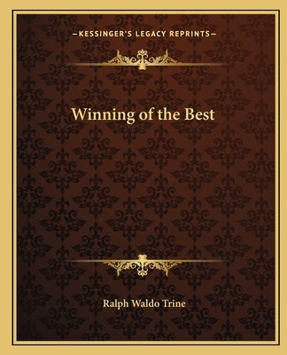 Winning of the Best by Trine, Ralph Waldo