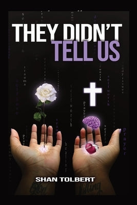 They Didn't Tell Us by Tolbert, Shan