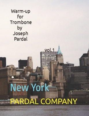 Warm-up for Trombone by Joseph Pardal vol.1: New York by Merza, Jose Pardal