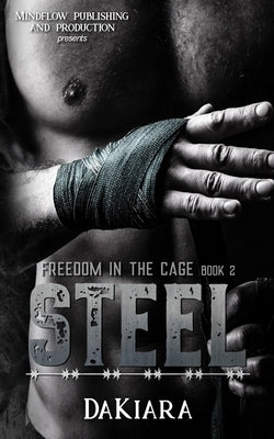 Steel: Freedom in the Cage by Dakiara