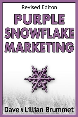 Purple Snowflake Marketing: How to Make Your Book Stand Out in the Crowd by Brummet, Dave