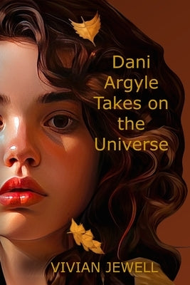 Dani Argyle Takes on the Universe by Jewell, Vivian