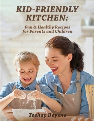 Kid-Friendly Kitchen by Beyene, Tsehay
