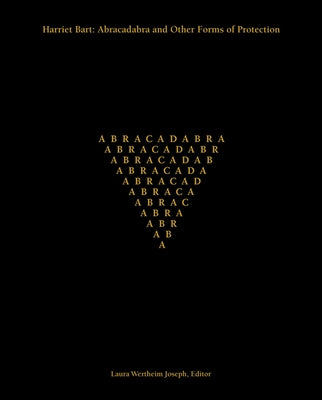 Harriet Bart: Abracadabra and Other Forms of Protection by Joseph, Laura Wertheim