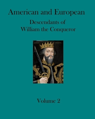 American and European Descendants of William the Conqueror - Volume 2: Generations 19 to 23 by Collins, Ronald W.