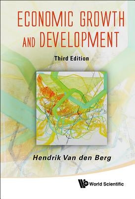 Economic Growth and Development (Third Edition) by Van Den Berg, Hendrik