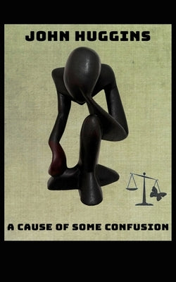 A Cause of Some Confusion by Huggins, John