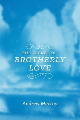 The Secret of Brotherly Love by Murray, Andrew