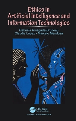 Ethics in Artificial Intelligence and Information Technologies by Arriagada-Bruneau, Gabriela