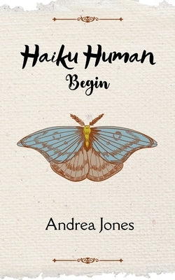 Haiku Human by Jones, Andrea