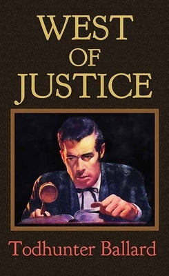 West of Justice by Ballard, Todhunter
