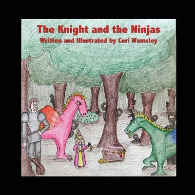 The Knight and the Ninjas by Wamsley, Cori