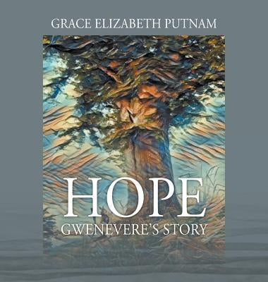 Hope: Gwenevere's Story by Putnam, Grace Elizabeth