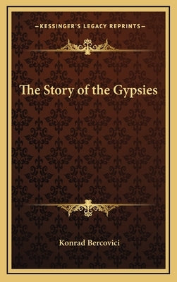 The Story of the Gypsies by Bercovici, Konrad