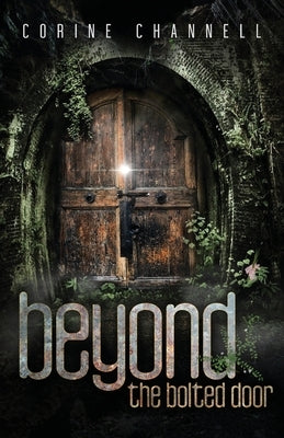 Beyond The Bolted Door by Channell, Corine
