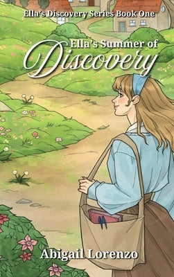 Ella's Summer of Discovery by Lorenzo, Abigail