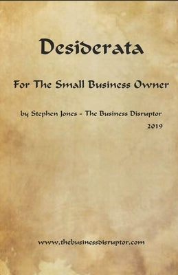Desiderata for the Small Business Owner by Jones, Stephen