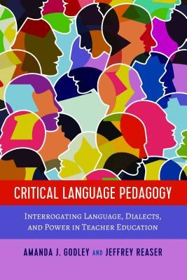 Critical Language Pedagogy: Interrogating Language, Dialects, and Power in Teacher Education by Miller, Sj