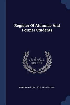 Register Of Alumnae And Former Students by College, Bryn Mawr