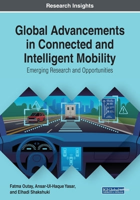 Global Advancements in Connected and Intelligent Mobility: Emerging Research and Opportunities by Outay, Fatma