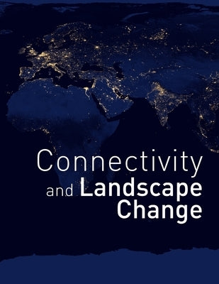 Connectivity and Landscape Change by The University of Texas at Austin Sch
