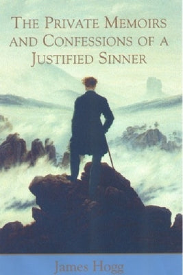 The Private Memoirs and Confessions of a Justified Sinner by Hogg, James