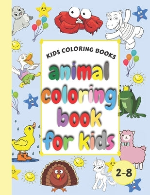Kids Coloring Books Animal Coloring Book For Kids: Aged 2-8 Cool Coloring For Girls & Boys GIANT Simple Picture Coloring Books for Toddlers, Kids My F by Sn, Zabine
