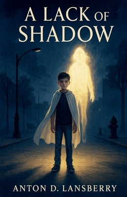 A Lack of Shadow by Lansberry, Anton D.