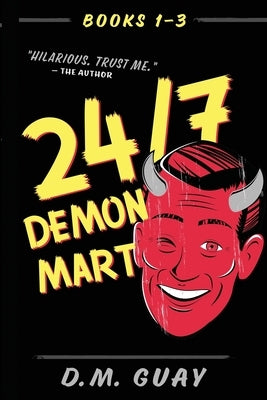 24/7 Demon Mart: Books 1-3 Omnibus: Books 1-3 Omnibus by Guay, D. M.
