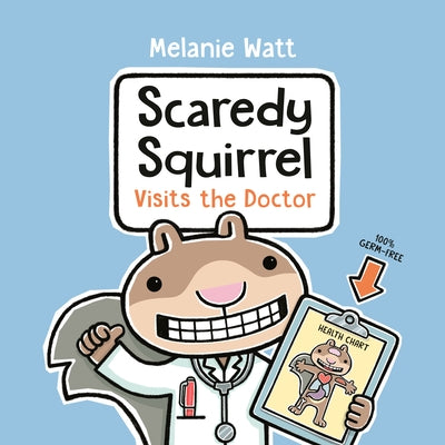 Scaredy Squirrel Visits the Doctor by Watt, Melanie